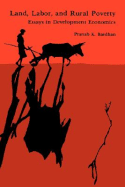 Land, Labor, and Rural Poverty: Essays in Development Economics