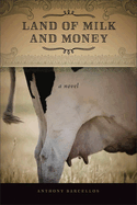 Land of Milk and Money: A Novel Volume 1