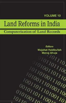 Land Reforms in India: Computerisation of Land Records - Habibullah, Wajahat (Editor), and Ahuja, Manoj (Editor)