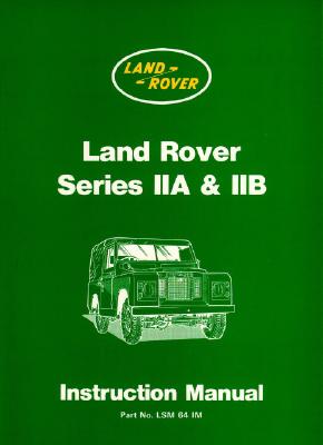 Land Rover Series IIA & IIB Instructional Manual - Brooklands Books Ltd (Creator)
