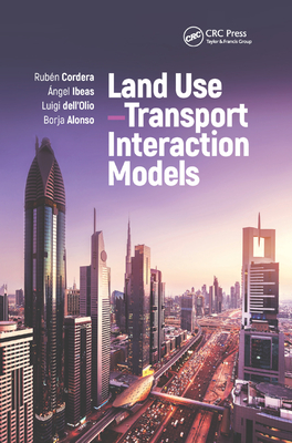 Land Use-Transport Interaction Models - Cordera, Rub�n, and Ibeas, �ngel, and Dell'olio, Luigi