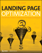 Landing Page Optimization: The Definitive Guide to Testing and Tuning for Conversions