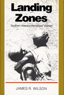 Landing Zones: Southern Veterans Remember Vietnam