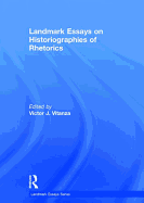 Landmark Essays on Historiographies of Rhetorics