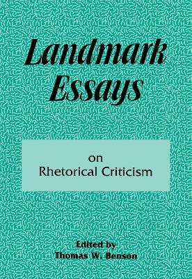 Landmark Essays on Rhetorical Criticism: Volume 5 - Benson, Thomas W, PhD (Editor)