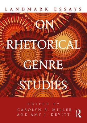 Landmark Essays on Rhetorical Genre Studies - Miller, Carolyn R. (Editor), and Devitt, Amy J. (Editor)