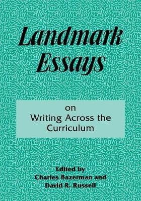 Landmark Essays on Writing Across the Curriculum: Volume 6 - Bazerman, Charles (Editor), and Russell, David (Editor)