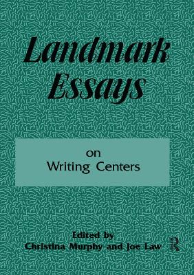 Landmark Essays on Writing Centers: Volume 9 - Murphy, Christina (Editor), and Law, Joe (Editor)