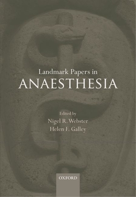 Landmark Papers in Anaesthesia - Webster, Nigel R. (Editor), and Galley, Helen F. (Editor)