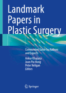 Landmark Papers in Plastic Surgery: Commented Guide by Authors and Experts