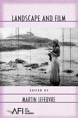 Landscape and Film - Lefebvre, Martin (Editor)