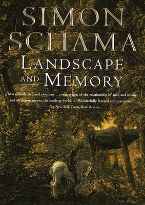 Landscape and Memory - Schama, Simon