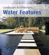 Landscape Architecture: Water Features - Bahamon, Alejandro (Editor)