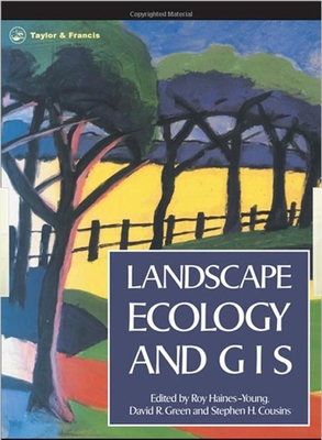 Landscape Ecology and Geographical Information Systems - Haines-Young, R (Editor), and Green, David R (Editor), and Cousins, S H (Editor)
