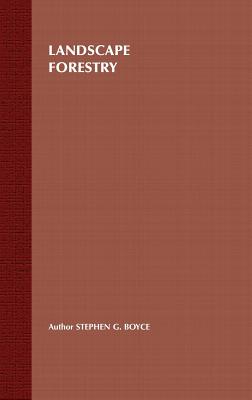 Landscape Forestry - Boyce, Stephen G