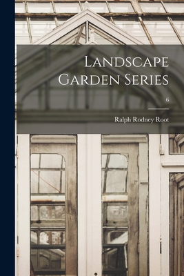 Landscape Garden Series; 6 - Root, Ralph Rodney