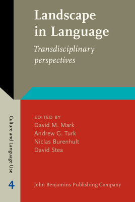 Landscape in Language: Transdisciplinary perspectives - Mark, David M. (Editor), and Turk, Andrew G. (Editor), and Burenhult, Niclas (Editor)