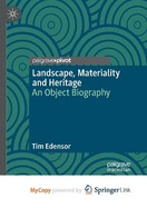 Landscape, Materiality and Heritage: An Object Biography