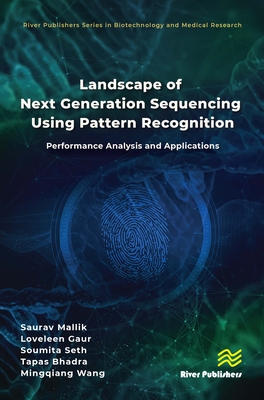 Landscape of Next Generation Sequencing Using Pattern Recognition: Performance Analysis and Applications - Mallik, Saurav, and Gaur, Loveleen, and Seth, Soumita