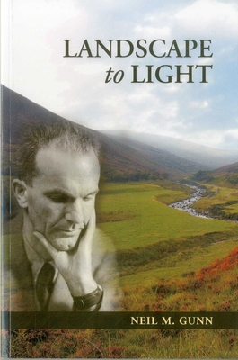 Landscape to Light - Gunn, Neil, and McCleery, Alistair (Editor), and Gunn, Dairmid (Editor)
