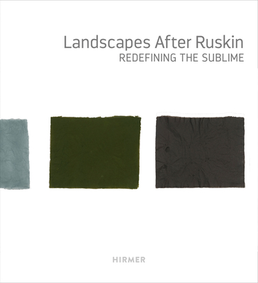 Landscapes After Ruskin: Redefining the Sublime - Sternfeld, Joel (Editor)