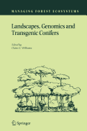 Landscapes, Genomics and Transgenic Conifers - Williams, Claire G (Editor)
