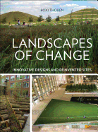 Landscapes of Change: Innovative Designs for Reinvented Sites