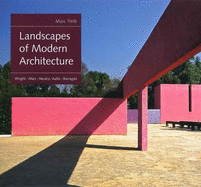 Landscapes of Modern Architecture: Wright, Mies, Neutra, Aalto, Barragan