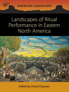 Landscapes of Ritual Performance in Eastern North America