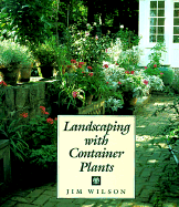 Landscaping with Container Plants - Wilson, James W.