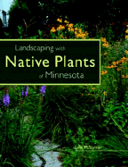 Landscaping with Native Plants of Minnesota