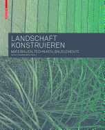 Landschaft Konstruieren: Materialien, Techniken, Bauelemente