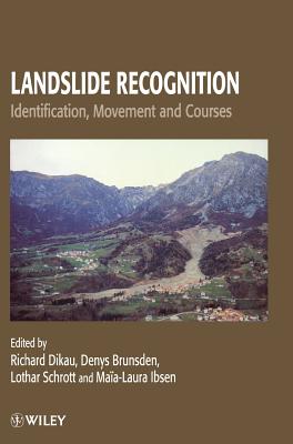 Landslide Recognition: Identification, Movement and Causes - Dikau, Richard (Editor), and Brunsden, Denys (Editor), and Schrott, Lothar (Editor)