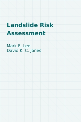 Landslide Risk Assessment - Lee, Mark E., and Jones, David K. C.