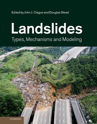 Landslides: Types, Mechanisms and Modeling - Clague, John (Editor), and Stead, Douglas (Editor)