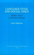 Lang Style and Soc Space: Stylistic Choice in Suriname Javanese