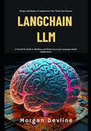 LangChain LLM: A Hands-On Guide to Building and Deploying Large Language Model Applications