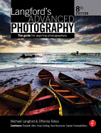 Langford's Advanced Photography: The Guide for Aspiring Photographers
