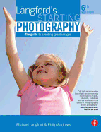 Langford's Starting Photography: The Guide to Creating Great Images