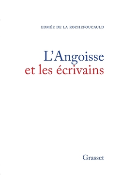 L'angoisse et les ?crivains - de la Rochefoucauld, Edm?e
