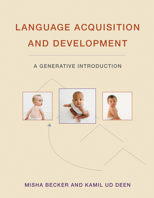 Language Acquisition and Development: A Generative Introduction - Becker, Misha, and Deen, Kamil Ud