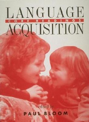 Language Acquisition: Core Readings - Bloom, Paul (Editor)