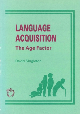 Language Acquisition: The Age Factor - Singleton, David