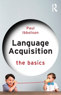 Language Acquisition: The Basics - Ibbotson, Paul
