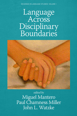 Language Across Disciplinary Boundaries - Mantero, Miguel (Editor), and Miller, Paul Chamness (Editor), and Watzke, John L (Editor)