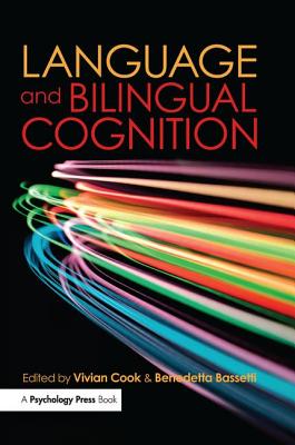 Language and Bilingual Cognition - Cook, Vivian (Editor), and Bassetti, Benedetta (Editor)