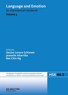 Language and Emotion. Volume 3 - Schiewer, Gesine Lenore (Editor), and Altarriba, Jeanette (Editor), and Ng, Bee Chin (Editor)