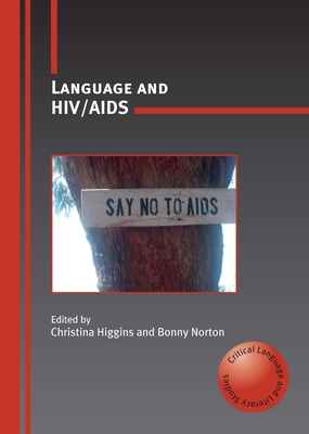 Language and HIV/AIDS - Higgins, Christina (Editor), and Norton, Bonny, Professor (Editor)