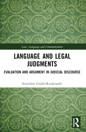 Language and Legal Judgments: Evaluation and Argument in Judicial Discourse