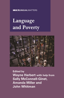 Language and Poverty - Harbert, Wayne (Editor), and McConnell-Ginet, Sally (Editor), and Miller, Amanda (Editor)